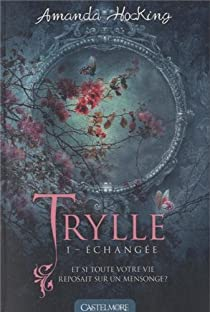 La trilogie des Trylles, Tome 1 : Echange par Amanda Hocking