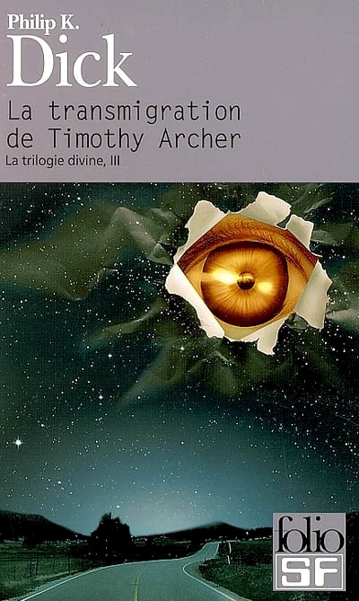 La Trilogie divine, Tome 3 : La transmigration de Timothy Archer par Dick