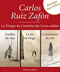 La trilogie du Cimetire des Livres oublis  par Carlos Ruiz Zafn