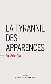 La tyrannie des apparences par Valrie Clo