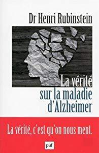 La vrit sur la maladie d'Alzheimer par Henri Rubinstein
