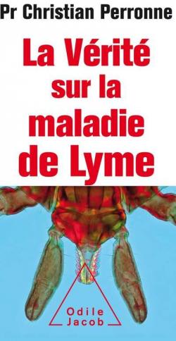 La vrit sur la maladie de Lyme par Christian Perronne