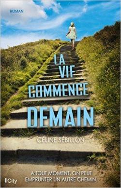 La vie commence demain par Céline Sébillon