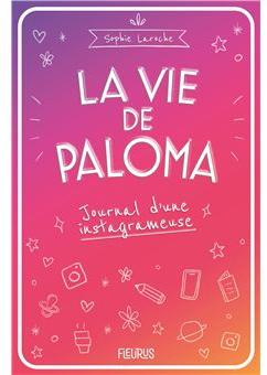 La vie de Paloma : Journal d'une instagrameuse par Laroche