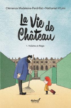 La vie de chteau, tome 1 : Violette et Rgis par Clmence Madeleine-Perdrillat
