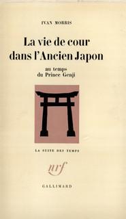 La vie de cour dans l'Ancien Japon au temps du Prince Genji par Ivan Morris