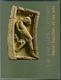 La vie des formes : Henri Focillon et les arts par Eliane Vergnolle