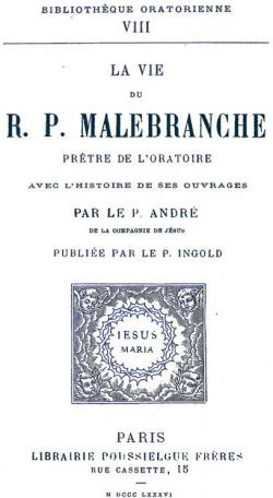 La vie du R.P. Malebranche, prtre de l'oratoire; avec l'histoire de ses ouvrages par Yves-Marie Andr