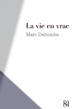 La vie en vrac par Marc Deltombe