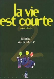La vie est courte, tome 2 : Jusqu' prsent... par Jean-Michel Thiriet