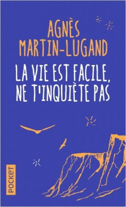 La vie est facile, ne t'inquiète pas par Agnès Martin-Lugand