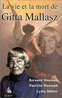 La vie et la mort de Gitta Mallasz par Bernard Montaud