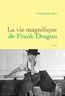 La vie magnifique de Frank Dragon par Stphane Arfi