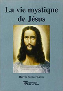 La vie mystique de jesus par Harvey Spencer Lewis