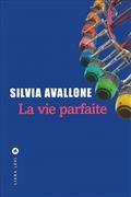 La vie parfaite par Silvia Avallone