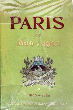Paris de 1800  1900 - La vie parisienne  travers le XIXe sicle Tome 1  1800-1830 par Charles Simond (II)