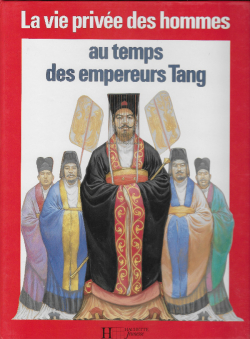 La vie prive des hommes au temps des empereurs Tang par Danielle Elisseeff-Poisle