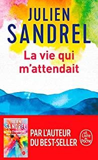 La vie qui m'attendait par Julien Sandrel
