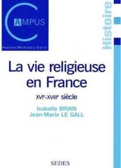 La vie religieuse en France : XVIe-XVIIIe sicle par Isabelle Brian