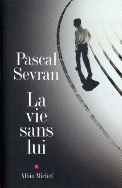La vie sans lui par Pascal Sevran