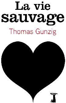 La vie sauvage par Thomas Gunzig