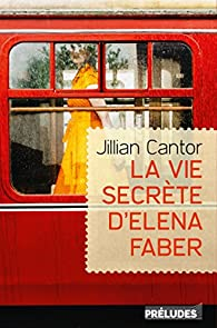 La vie secrète d'Elena Faber par Jillian Cantor