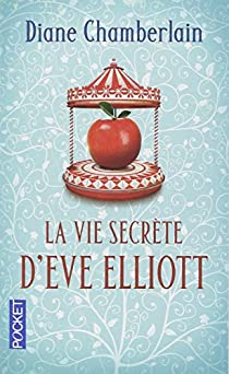La vie secrte d'Eve Elliott par Diane Chamberlain