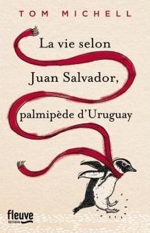 La vie selon Juan Salvador, palmipde d'Uruguay par Tom Michell