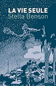 La vie seule par Stella Benson