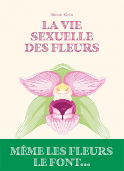 La vie sexuelle des fleurs par Simon Klein