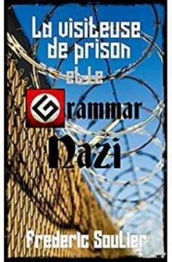 La visiteuse de prison et le Grammar Nazi par Frdric Soulier