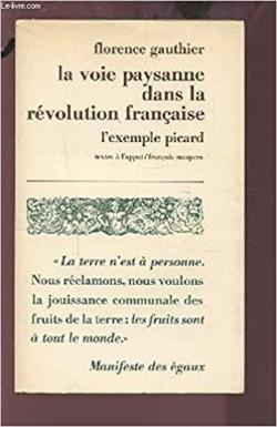 La voie paysanne dans la Rvolution franaise. L'exemple de la Picardie par Florence Gauthier