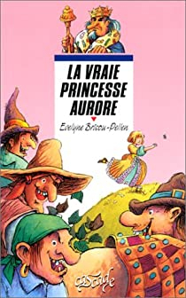 La vraie princesse Aurore par Evelyne Brisou-Pellen