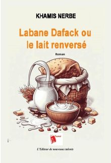 Labane Dafack ou le lait renvers par Khamis Nerbe