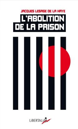 L'abolition de la prison par Jacques Lesage de La Haye