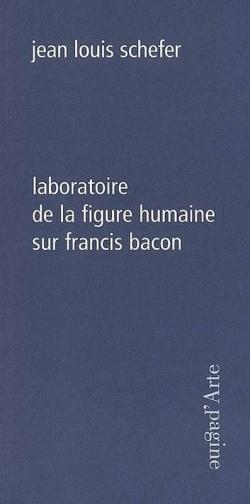 Laboratoire de la figure humaine sur Francis Bacon par Jean-Louis Schefer