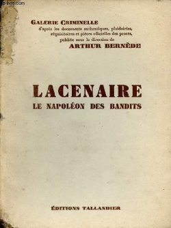 Lacenaire ou le Napolon des bandits par Arthur Bernde