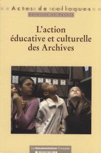 L'action ducative et culturelle des Archives par  Archives nationales