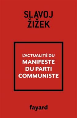 L'actualit du Manifeste du Parti communiste par Slavoj Zizek