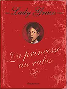 Lady Grace, tome 5 : La princesse aux rubis par Patricia Finney