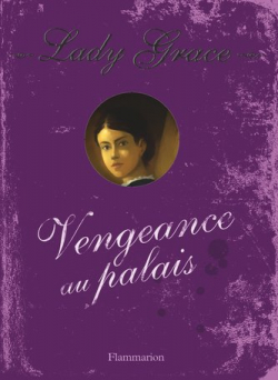 Lady Grace, tome 6 : Vengeance au Palais par Patricia Finney