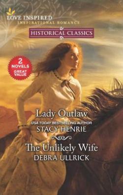 Lady Outlaw / The Unlikely Wife par Stacy Henrie