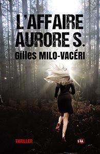 L'Affaire Aurore S. par Gilles Milo-Vacri