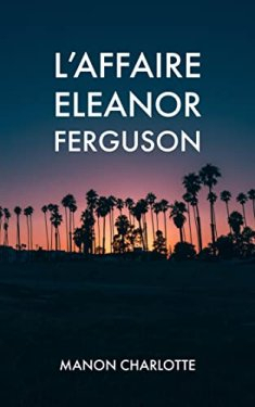 L'affaire Eleanor Ferguson par Manon Charlotte