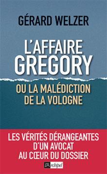 L'affaire Gregory ou La malédiction de la Vologne par Gérard Welzer