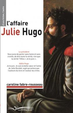 L'affaire Julie Hugo par Caroline Fabre-Rousseau