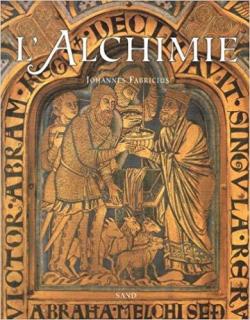 L'alchimie : Les alchimistes du Moyen ge et leur art royal par Johannes Fabricius