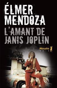 L'amant de Janis Joplin par Elmer Mendoza
