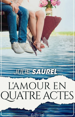 L'amour en quatre actes par Julie Saurel