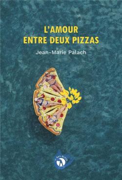 L'Amour entre deux pizzas par Jean-Marie Palach